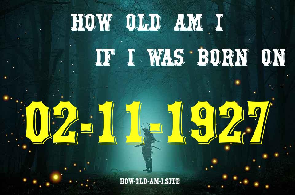 ᐈ Born On 02 November 1927 My Age in 2024? [100% ACCURATE Age Calculator!]
