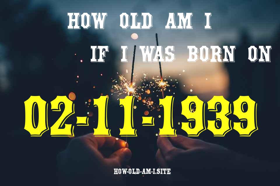 ᐈ Born On 02 November 1939 My Age in 2024? [100% ACCURATE Age Calculator!]