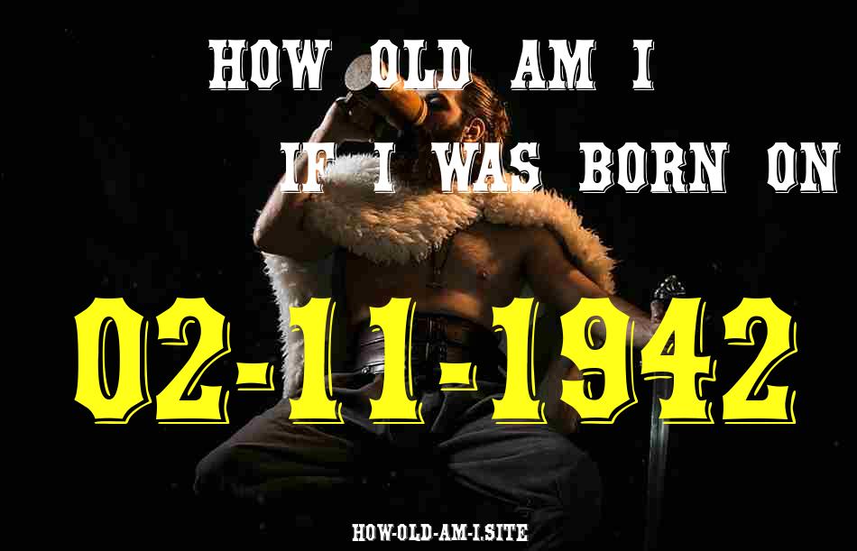 ᐈ Born On 02 November 1942 My Age in 2024? [100% ACCURATE Age Calculator!]