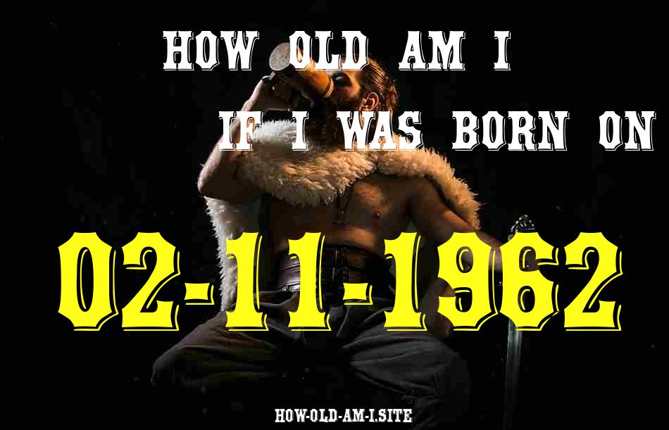 ᐈ Born On 02 November 1962 My Age in 2024? [100% ACCURATE Age Calculator!]