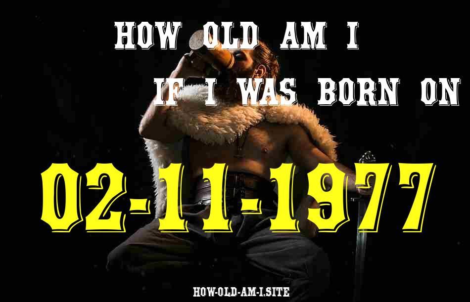 ᐈ Born On 02 November 1977 My Age in 2024? [100% ACCURATE Age Calculator!]