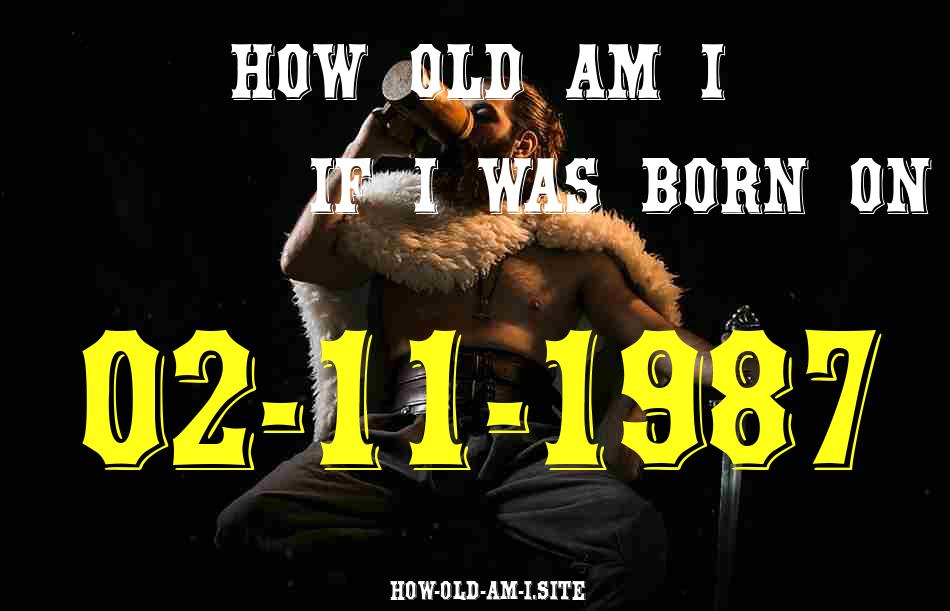 ᐈ Born On 02 November 1987 My Age in 2024? [100% ACCURATE Age Calculator!]