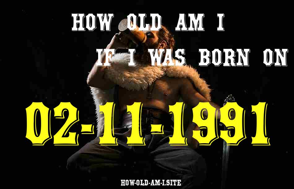 ᐈ Born On 02 November 1991 My Age in 2024? [100% ACCURATE Age Calculator!]