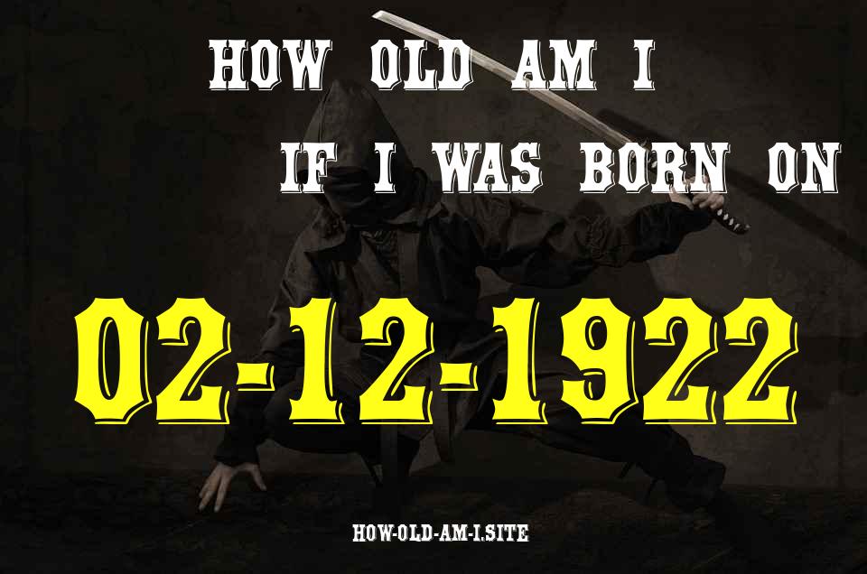 ᐈ Born On 02 December 1922 My Age in 2024? [100% ACCURATE Age Calculator!]