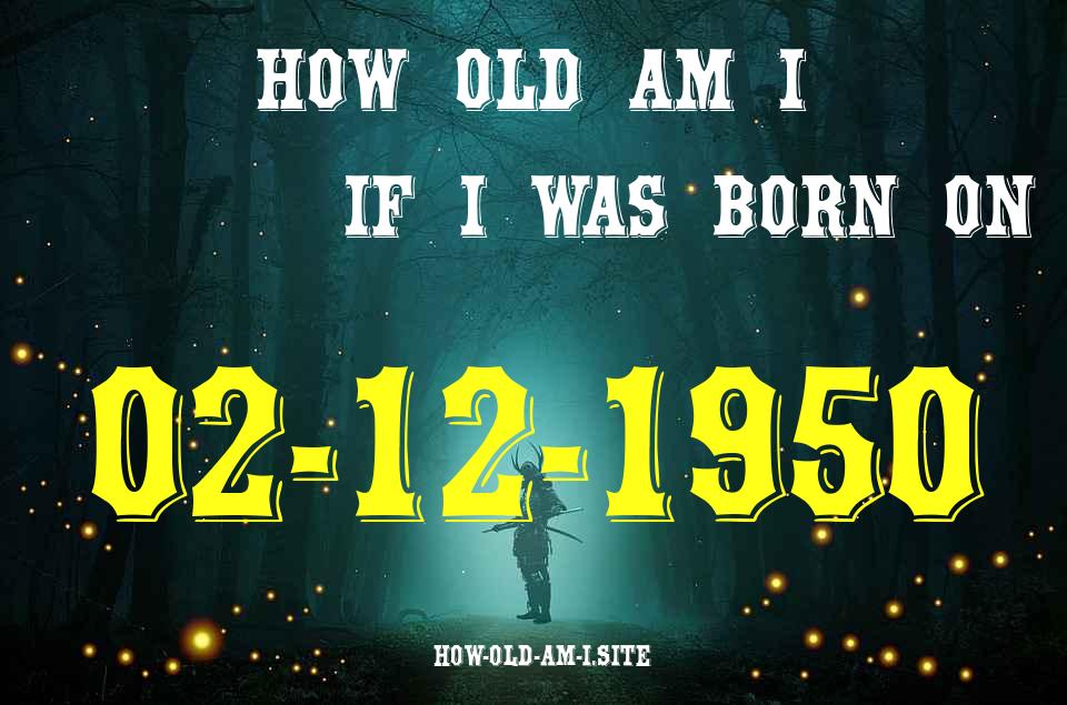 ᐈ Born On 02 December 1950 My Age in 2024? [100% ACCURATE Age Calculator!]