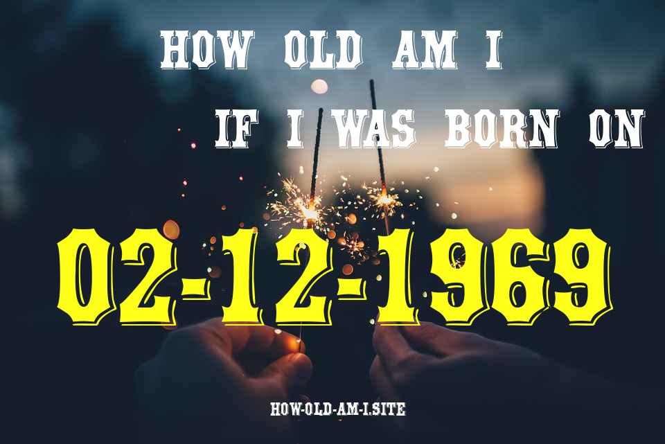 ᐈ Born On 02 December 1969 My Age in 2024? [100% ACCURATE Age Calculator!]