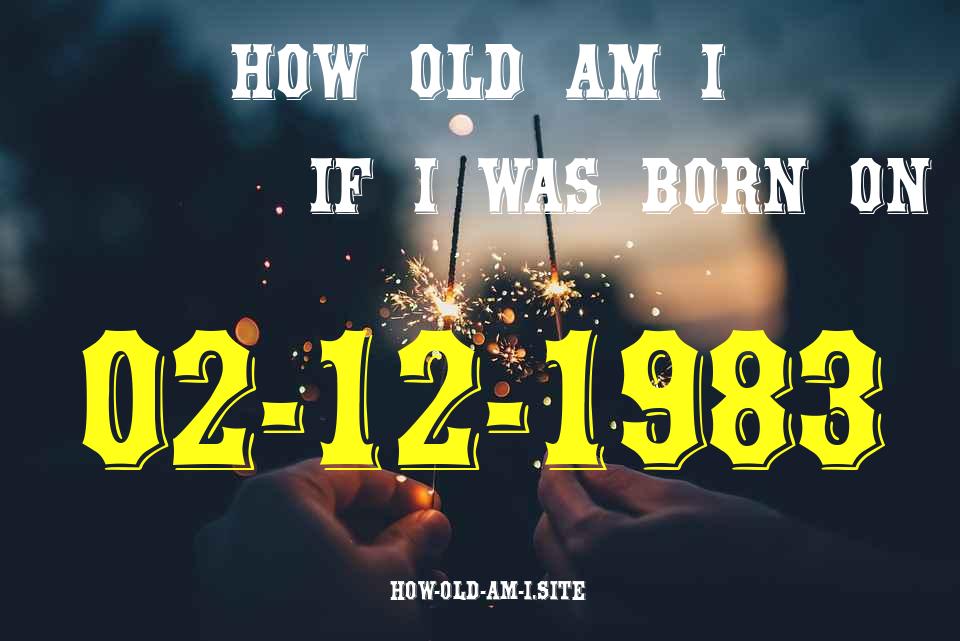 ᐈ Born On 02 December 1983 My Age in 2024? [100% ACCURATE Age Calculator!]