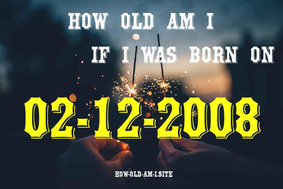 ᐈ Born On 02 December 2008 My Age in 2024? [100% ACCURATE Age Calculator!]