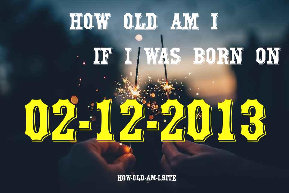 ᐈ Born On 02 December 2013 My Age in 2024? [100% ACCURATE Age Calculator!]