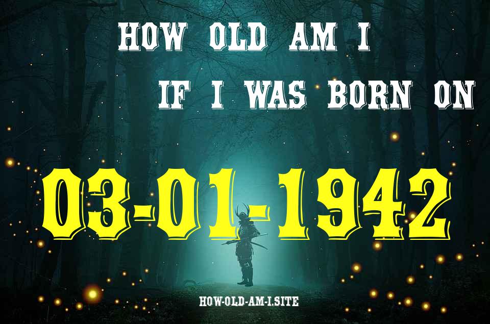 ᐈ Born On 03 January 1942 My Age in 2024? [100% ACCURATE Age Calculator!]