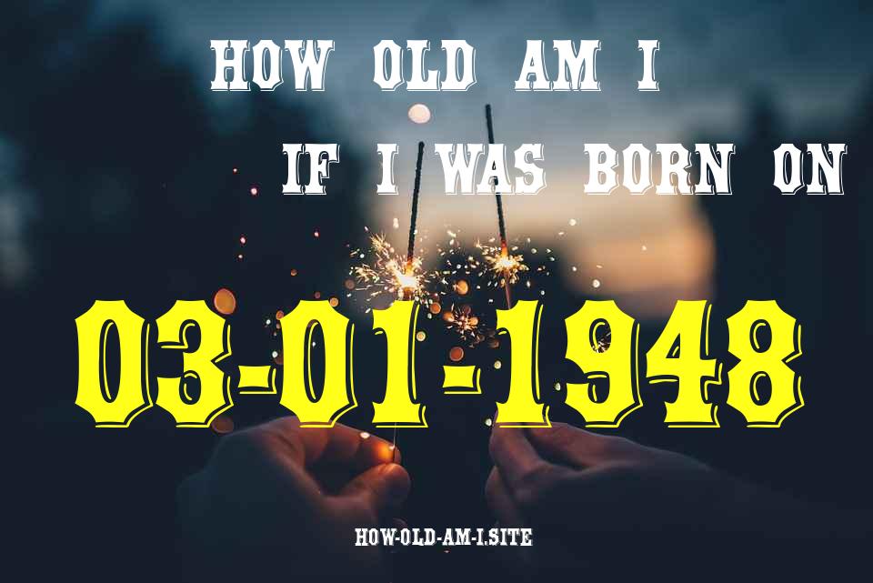 ᐈ Born On 03 January 1948 My Age in 2024? [100% ACCURATE Age Calculator!]