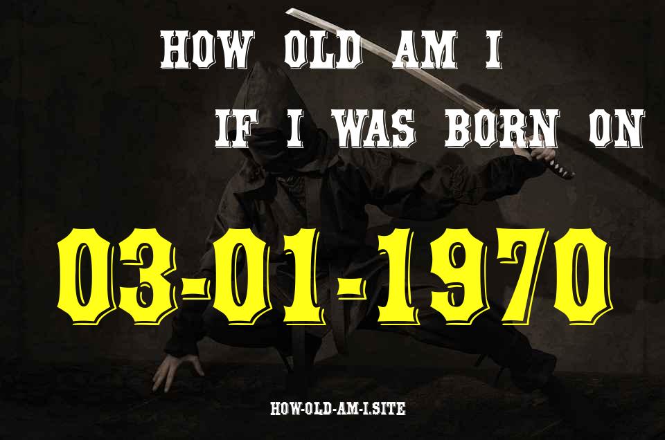 ᐈ Born On 03 January 1970 My Age in 2024? [100% ACCURATE Age Calculator!]