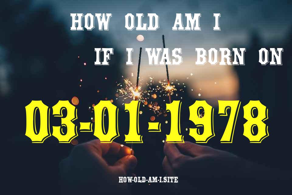 ᐈ Born On 03 January 1978 My Age in 2024? [100% ACCURATE Age Calculator!]