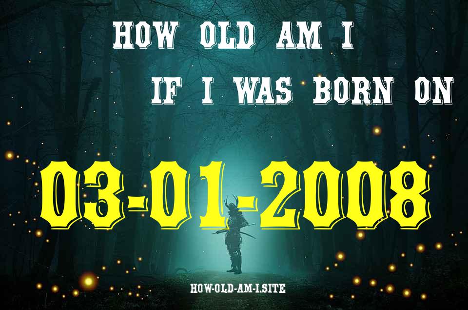 ᐈ Born On 03 January 2008 My Age in 2024? [100% ACCURATE Age Calculator!]