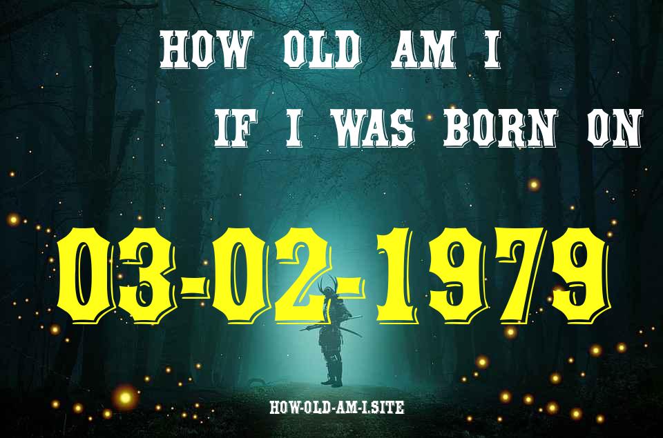 ᐈ Born On 03 February 1979 My Age in 2024? [100% ACCURATE Age Calculator!]
