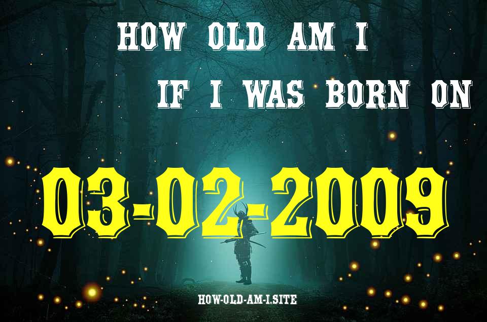 ᐈ Born On 03 February 2009 My Age in 2024? [100% ACCURATE Age Calculator!]