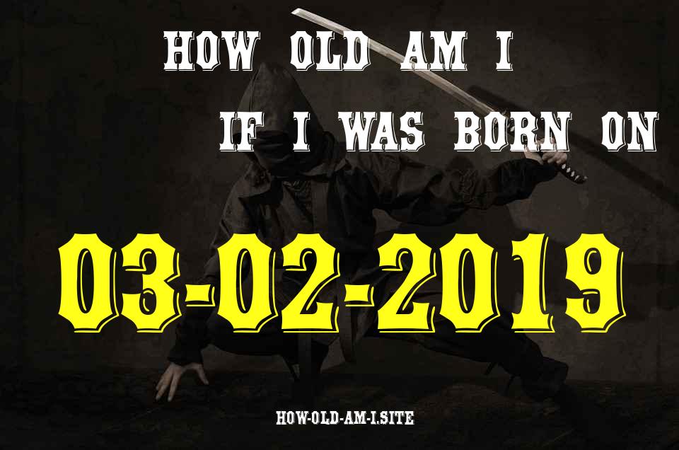 ᐈ Born On 03 February 2019 My Age in 2024? [100% ACCURATE Age Calculator!]