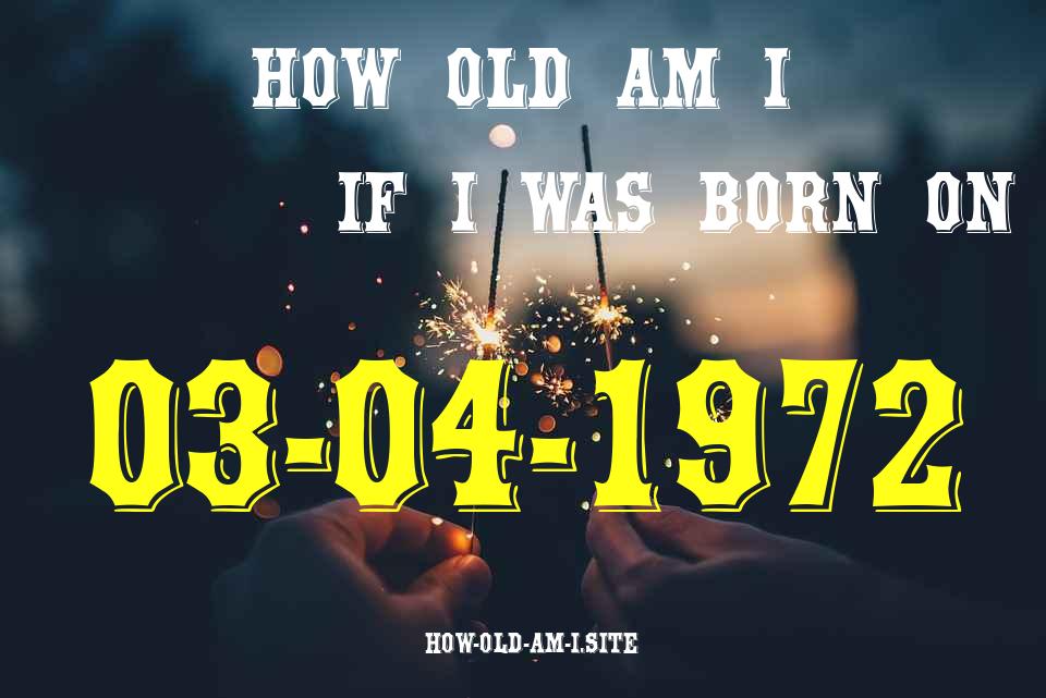 ᐈ Born On 03 April 1972 My Age in 2024? [100% ACCURATE Age Calculator!]
