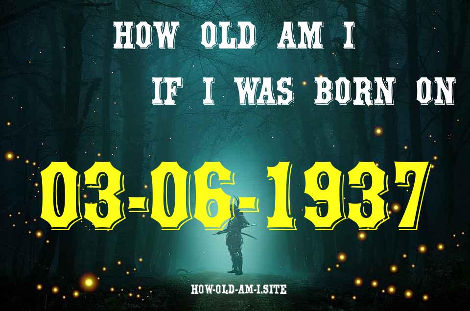 ᐈ Born On 03 June 1937 My Age in 2024? [100% ACCURATE Age Calculator!]
