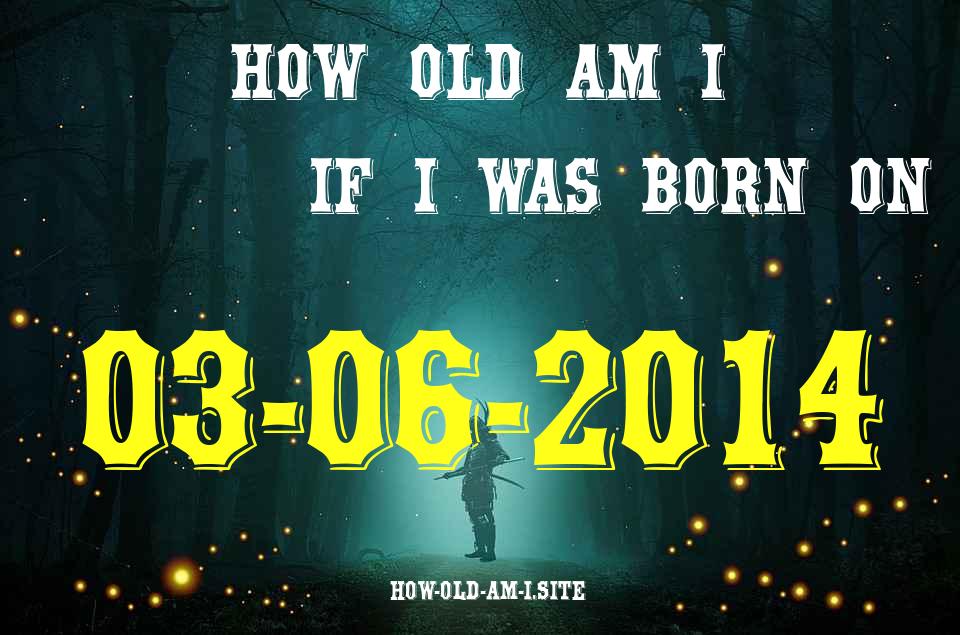 ᐈ Born On 03 June 2014 My Age in 2024? [100% ACCURATE Age Calculator!]