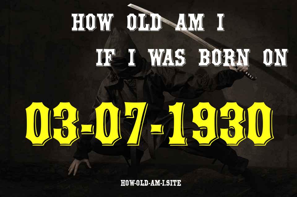 ᐈ Born On 03 July 1930 My Age in 2024? [100% ACCURATE Age Calculator!]