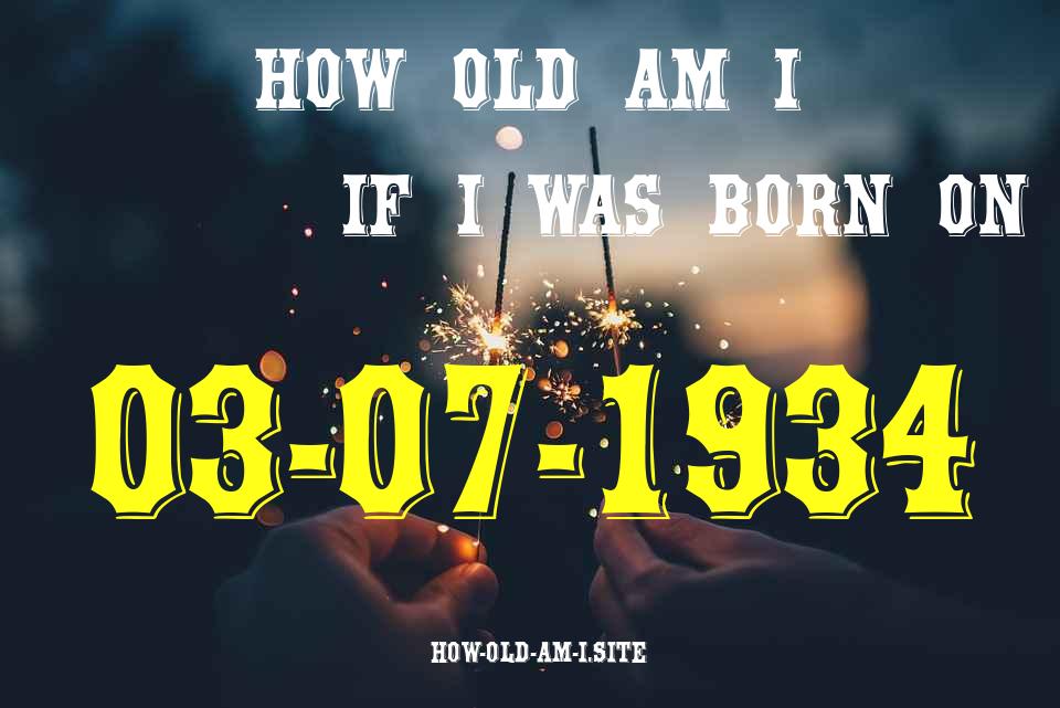 ᐈ Born On 03 July 1934 My Age in 2024? [100% ACCURATE Age Calculator!]