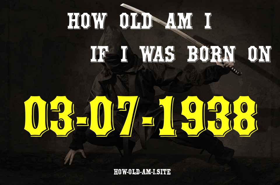 ᐈ Born On 03 July 1938 My Age in 2024? [100% ACCURATE Age Calculator!]