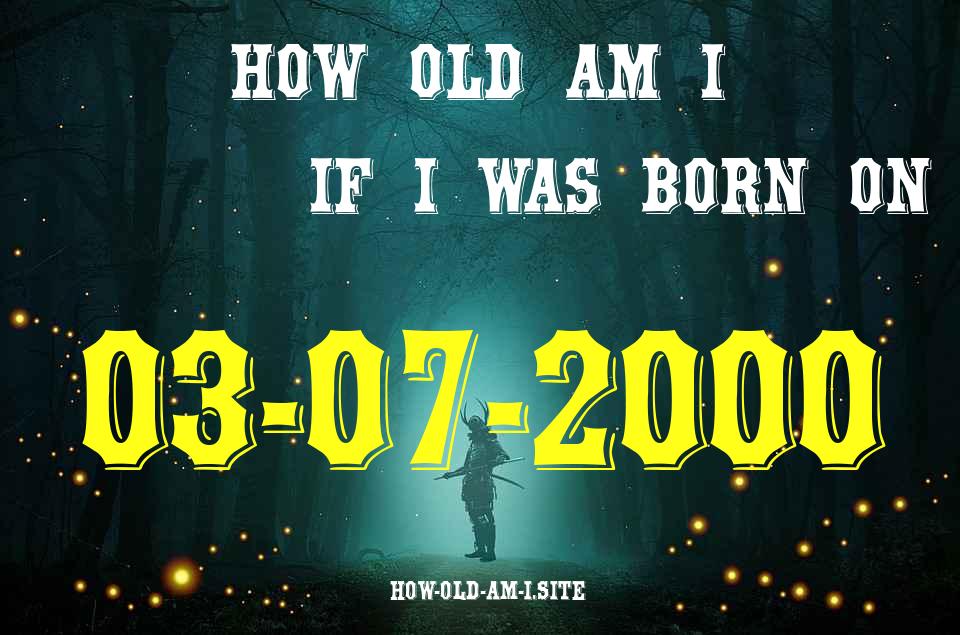 ᐈ Born On 03 July 2000 My Age in 2024? [100% ACCURATE Age Calculator!]