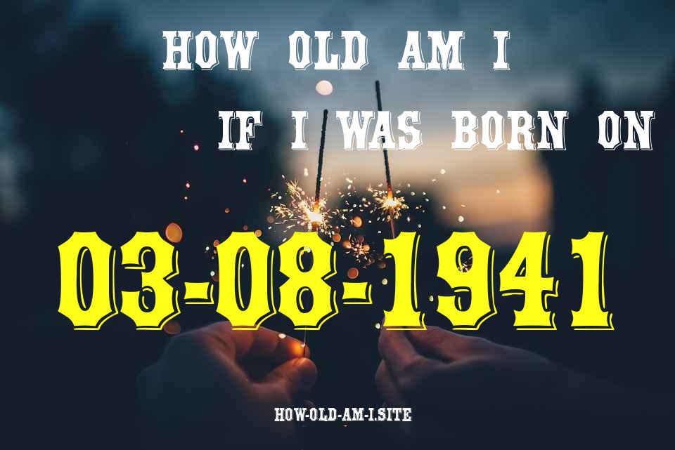 ᐈ Born On 03 August 1941 My Age in 2024? [100% ACCURATE Age Calculator!]
