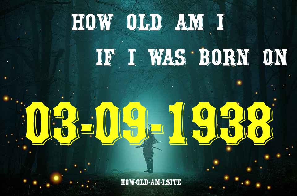 ᐈ Born On 03 September 1938 My Age in 2024? [100% ACCURATE Age Calculator!]