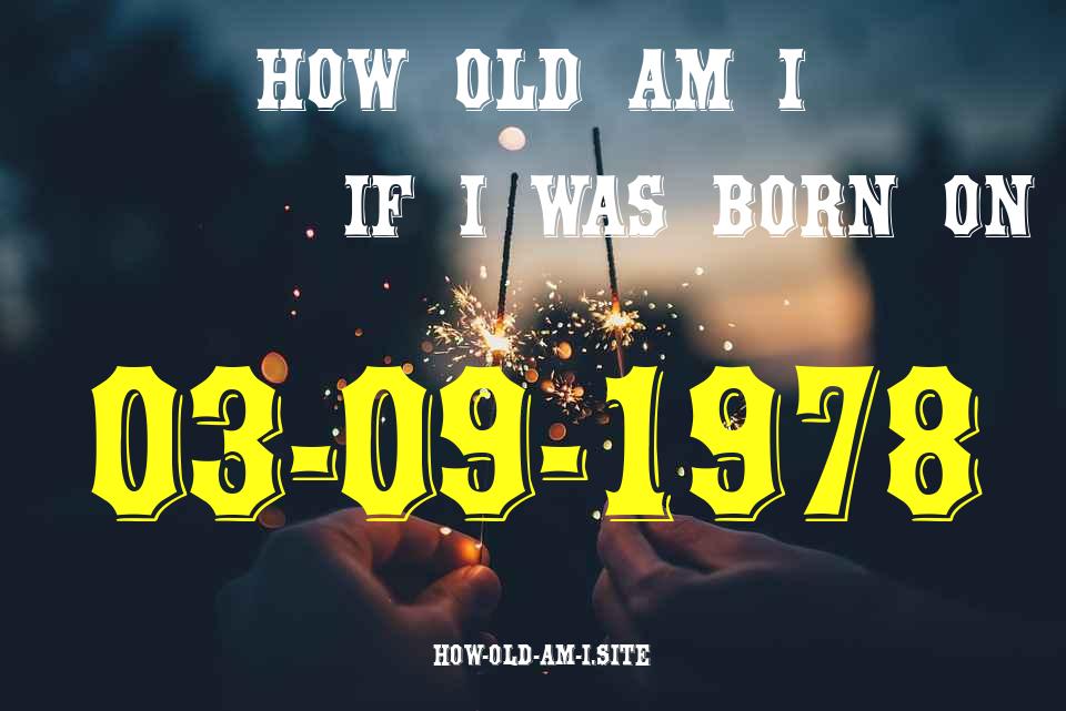 ᐈ Born On 03 September 1978 My Age in 2024? [100% ACCURATE Age Calculator!]