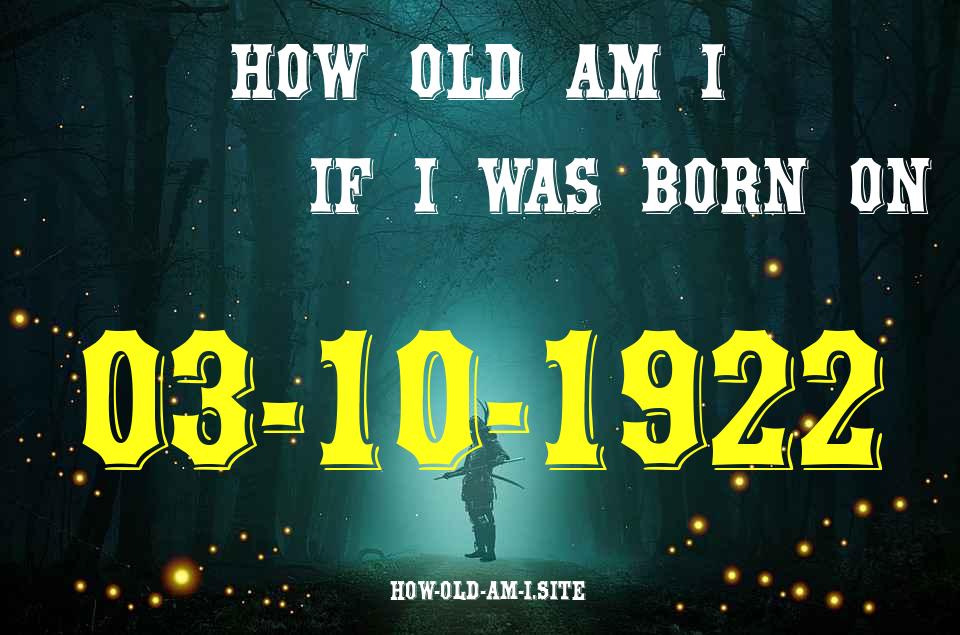 ᐈ Born On 03 October 1922 My Age in 2024? [100% ACCURATE Age Calculator!]