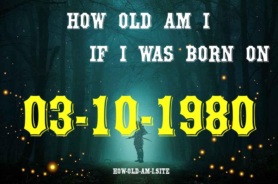 ᐈ Born On 03 October 1980 My Age in 2024? [100% ACCURATE Age Calculator!]