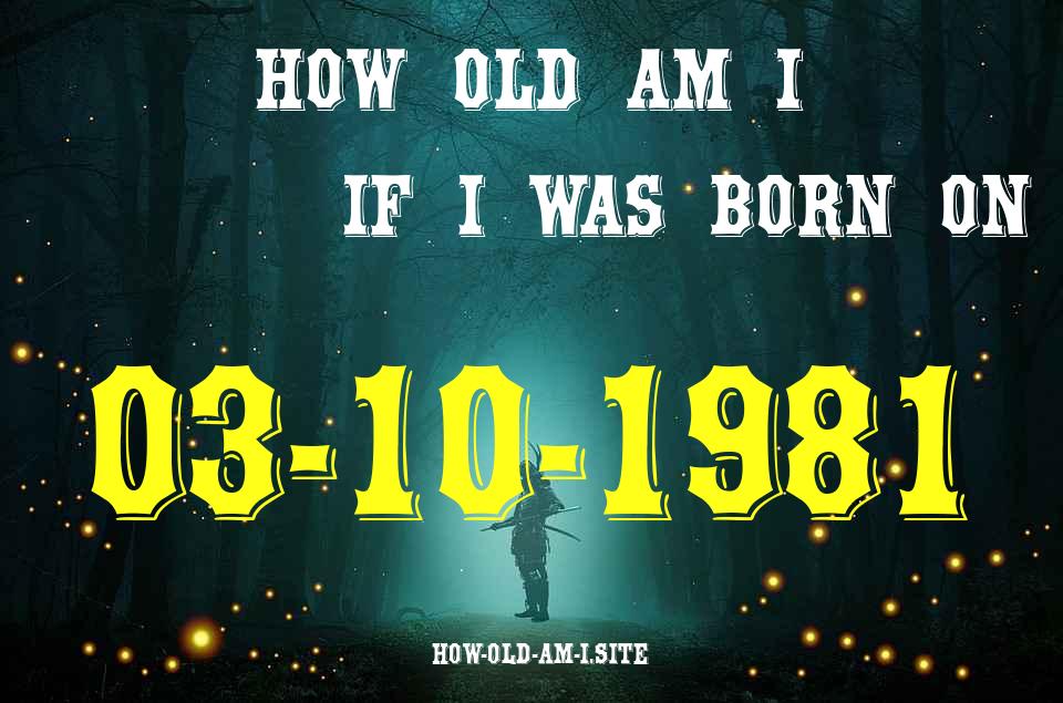 ᐈ Born On 03 October 1981 My Age in 2024? [100% ACCURATE Age Calculator!]