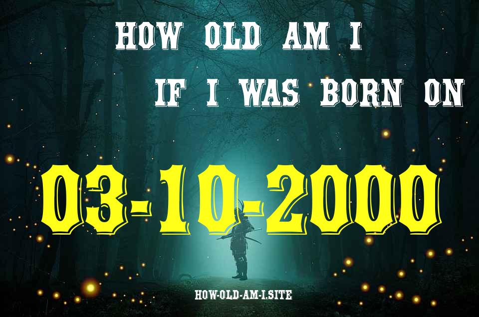 ᐈ Born On 03 October 2000 My Age in 2024? [100% ACCURATE Age Calculator!]