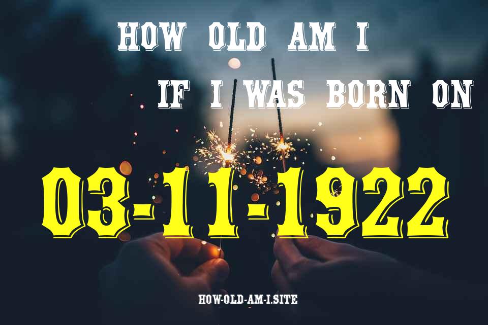 ᐈ Born On 03 November 1922 My Age in 2024? [100% ACCURATE Age Calculator!]