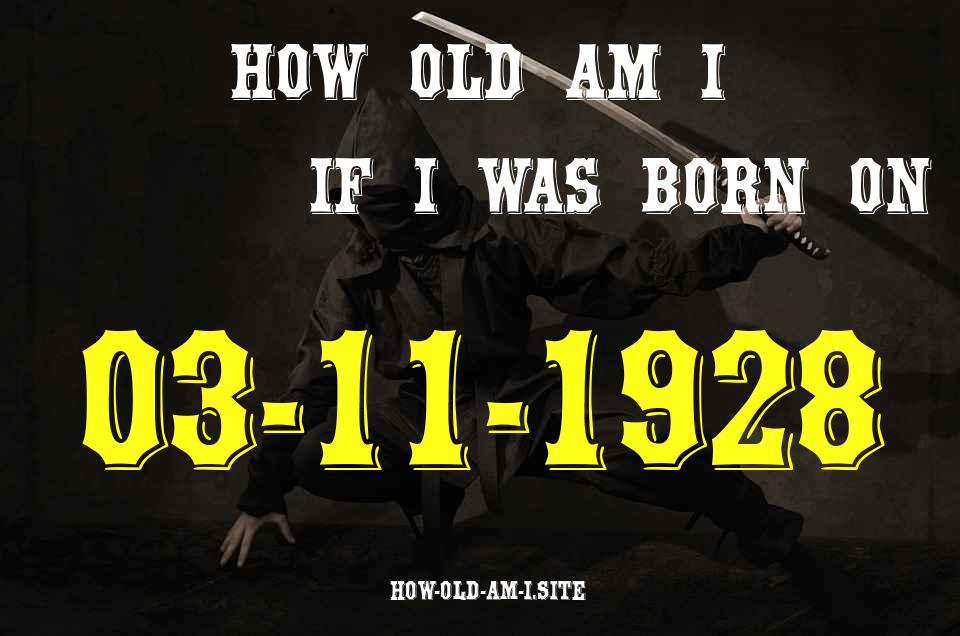ᐈ Born On 03 November 1928 My Age in 2024? [100% ACCURATE Age Calculator!]