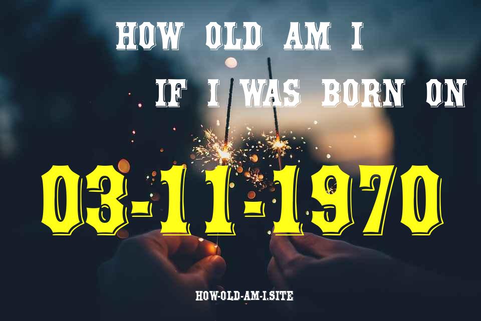 ᐈ Born On 03 November 1970 My Age in 2024? [100% ACCURATE Age Calculator!]