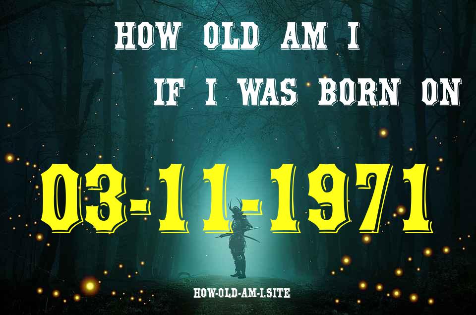 ᐈ Born On 03 November 1971 My Age in 2024? [100% ACCURATE Age Calculator!]