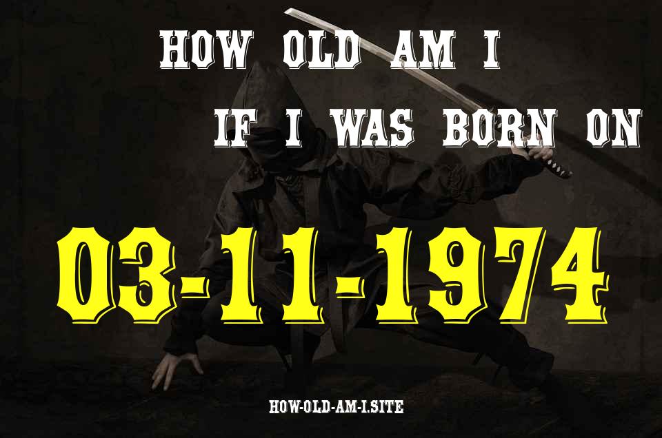 ᐈ Born On 03 November 1974 My Age in 2024? [100% ACCURATE Age Calculator!]