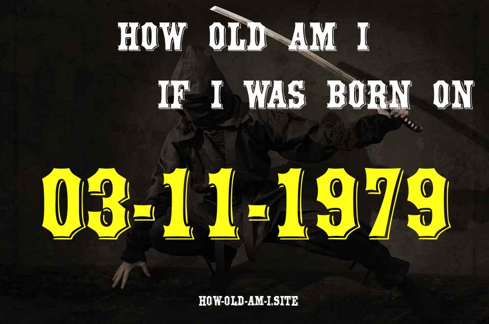 ᐈ Born On 03 November 1979 My Age in 2024? [100% ACCURATE Age Calculator!]