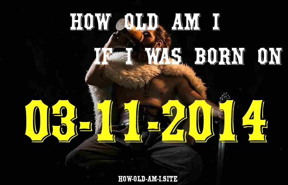 ᐈ Born On 03 November 2014 My Age in 2024? [100% ACCURATE Age Calculator!]