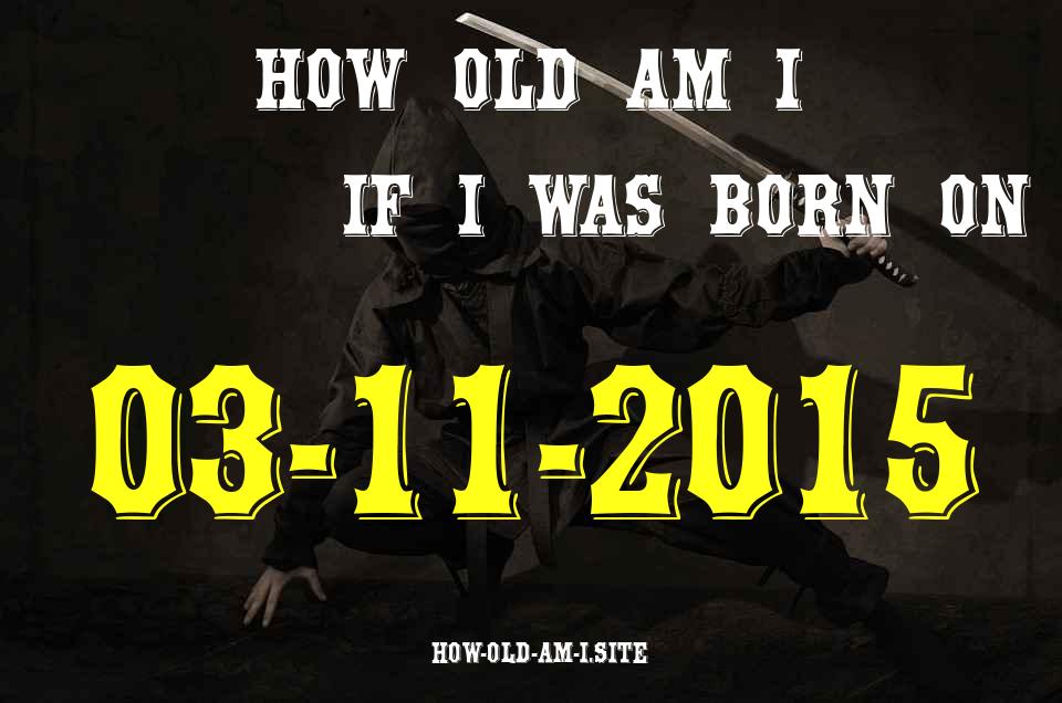 ᐈ Born On 03 November 2015 My Age in 2024? [100% ACCURATE Age Calculator!]