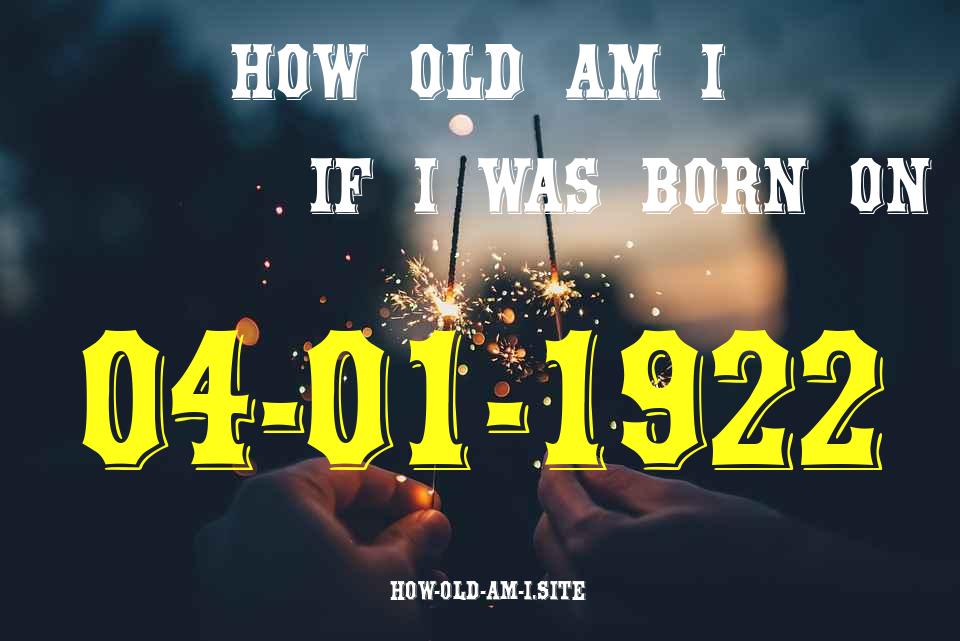 ᐈ Born On 04 January 1922 My Age in 2024? [100% ACCURATE Age Calculator!]