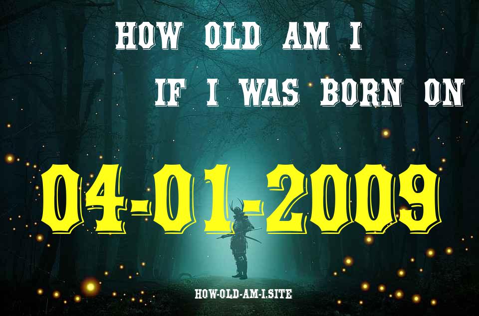 ᐈ Born On 04 January 2009 My Age in 2024? [100% ACCURATE Age Calculator!]