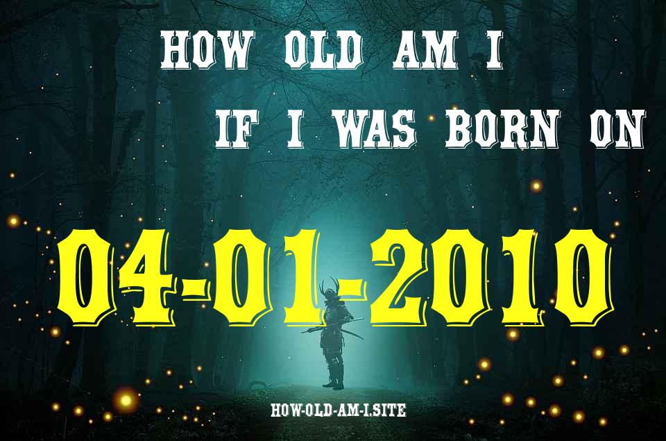 ᐈ Born On 04 January 2010 My Age in 2024? [100% ACCURATE Age Calculator!]