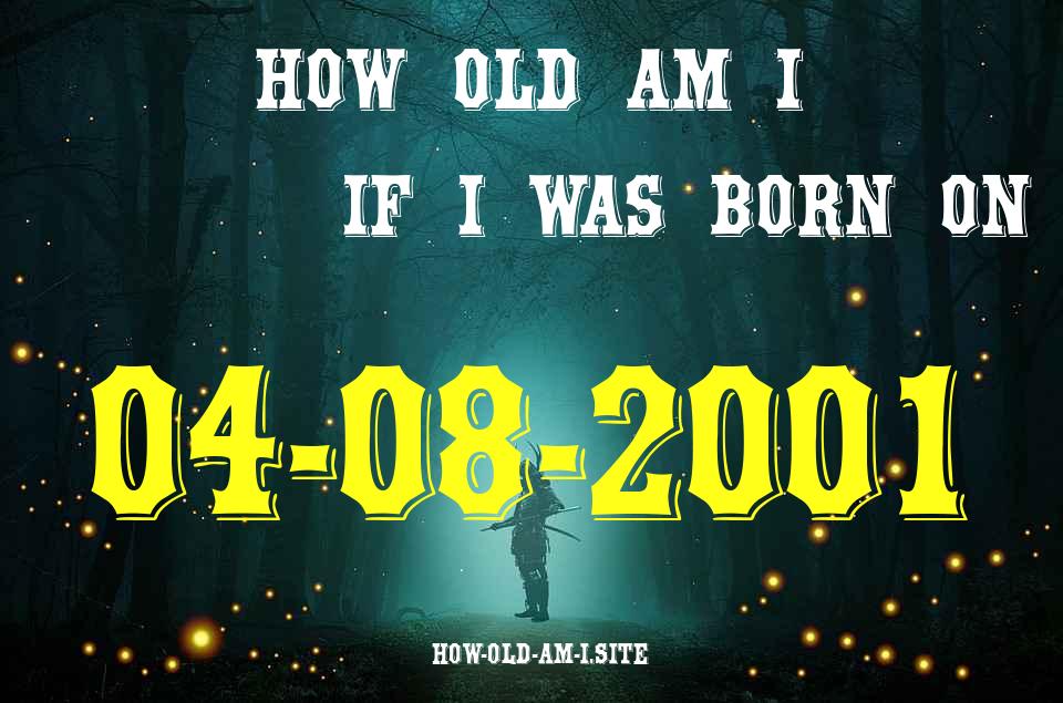ᐈ Born On 04 August 2001 My Age in 2024? [100% ACCURATE Age Calculator!]
