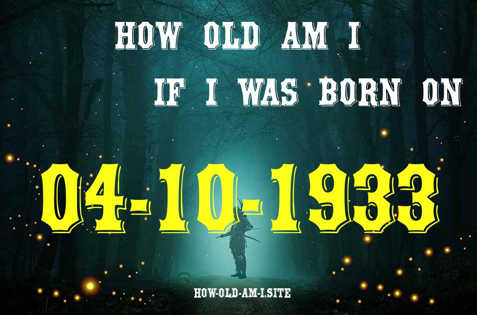 ᐈ Born On 04 October 1933 My Age in 2024? [100% ACCURATE Age Calculator!]