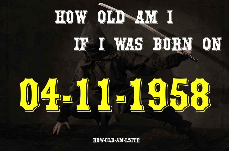 ᐈ Born On 04 November 1958 My Age in 2024? [100% ACCURATE Age Calculator!]