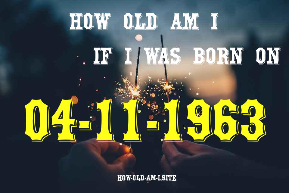 ᐈ Born On 04 November 1963 My Age in 2024? [100% ACCURATE Age Calculator!]